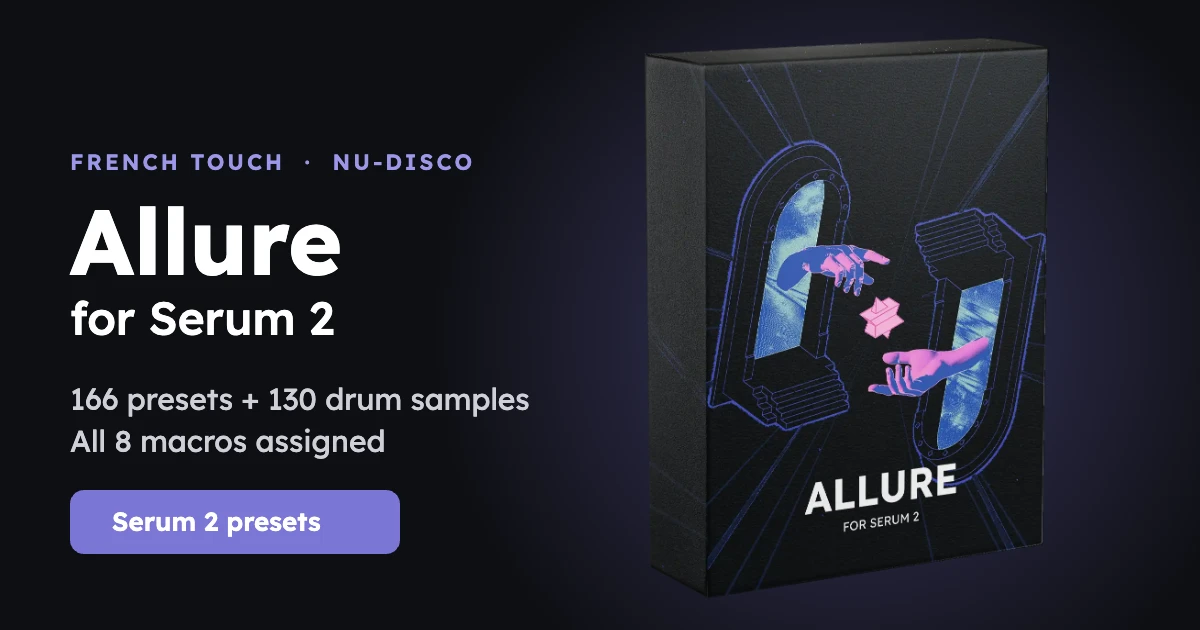Allure Serum 2 presets pack: 166 French Touch presets and 130 drum samples